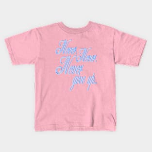 Never give up Kids T-Shirt